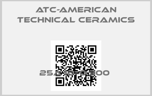 ATC-American Technical Ceramics-25A ID=0.300 price
