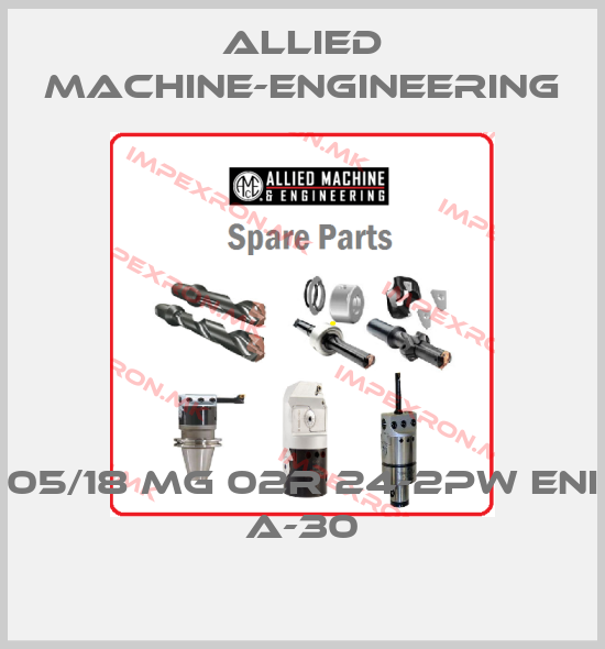 Allied Machine-Engineering-05/18 MG 02R 24-2PW ENI A-30 price