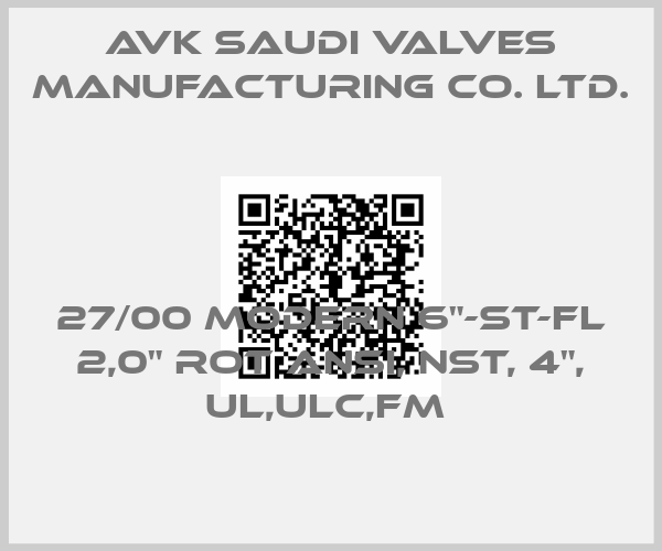 AVK Saudi Valves Manufacturing Co. Ltd.-27/00 MODERN 6"-ST-FL 2,0" ROT ANSI, NST, 4", UL,ULC,FM price