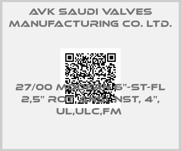 AVK Saudi Valves Manufacturing Co. Ltd.-27/00 MODERN 6"-ST-FL 2,5" ROT ANSI, NST, 4", UL,ULC,FM price
