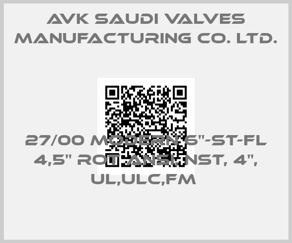 AVK Saudi Valves Manufacturing Co. Ltd.-27/00 MODERN 6"-ST-FL 4,5" ROT ANSI, NST, 4", UL,ULC,FM price