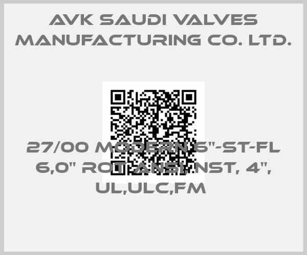 AVK Saudi Valves Manufacturing Co. Ltd.-27/00 MODERN 6"-ST-FL 6,0" ROT ANSI, NST, 4", UL,ULC,FM price