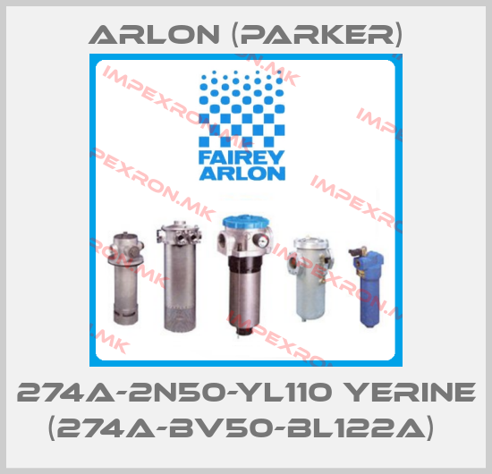 Arlon (Parker)-274A-2N50-YL110 YERINE (274A-BV50-BL122A) price