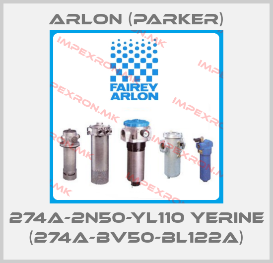 Arlon (Parker)-274A-2N50-YL110 YERINE (274A-BV50-BL122A) price