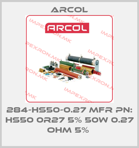 Arcol-284-HS50-0.27 MFR PN: HS50 0R27 5% 50W 0.27 OHM 5% price